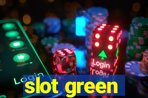 slot green