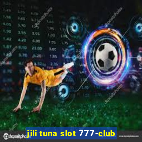 jili tuna slot 777-club