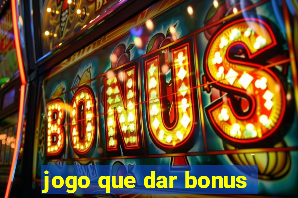 jogo que dar bonus