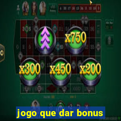 jogo que dar bonus