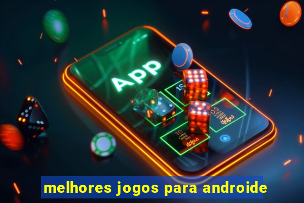 melhores jogos para androide