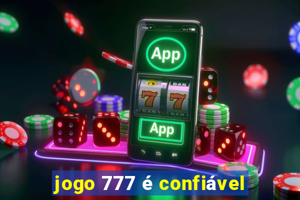 jogo 777 é confiável