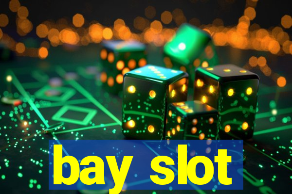 bay slot