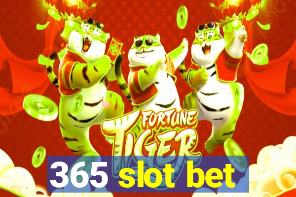 365 slot bet