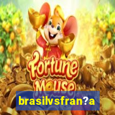 brasilvsfran?a