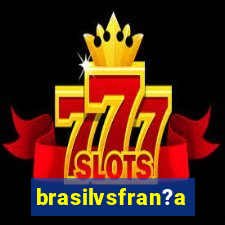 brasilvsfran?a