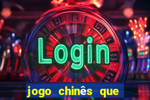 jogo chinês que ganha dinheiro