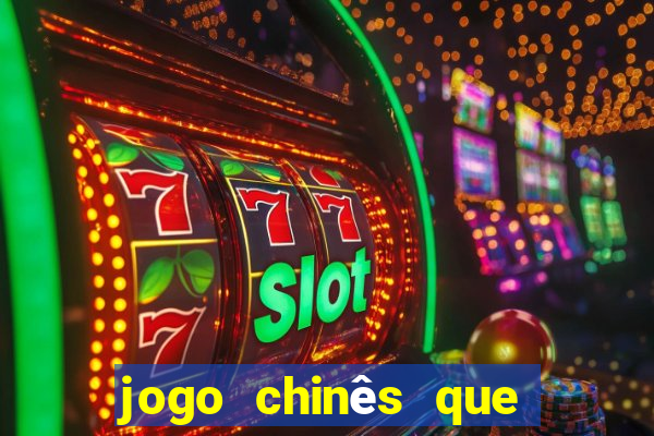 jogo chinês que ganha dinheiro