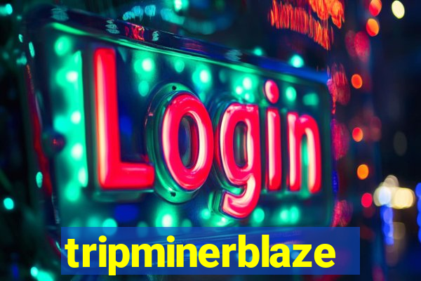 tripminerblaze