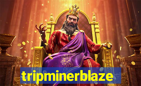 tripminerblaze