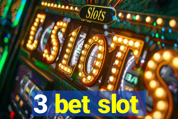 3 bet slot