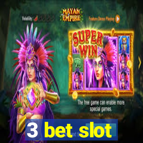 3 bet slot