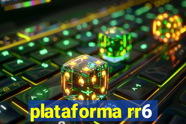 plataforma rr6