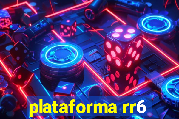 plataforma rr6