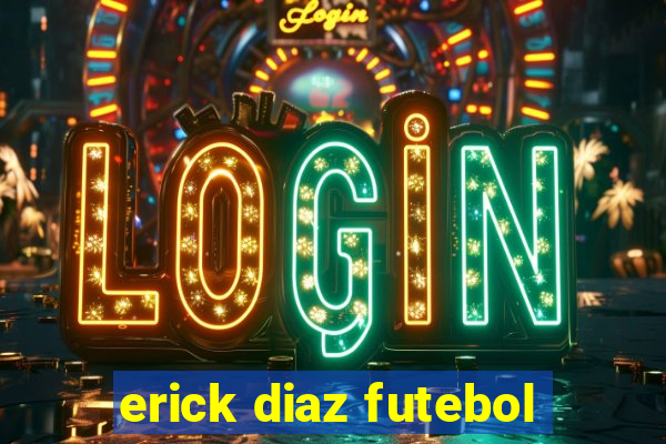 erick diaz futebol