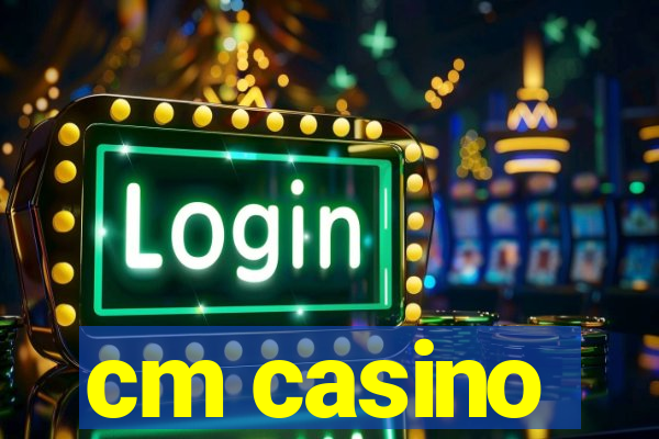 cm casino