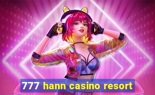 777 hann casino resort