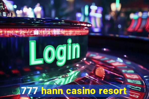 777 hann casino resort