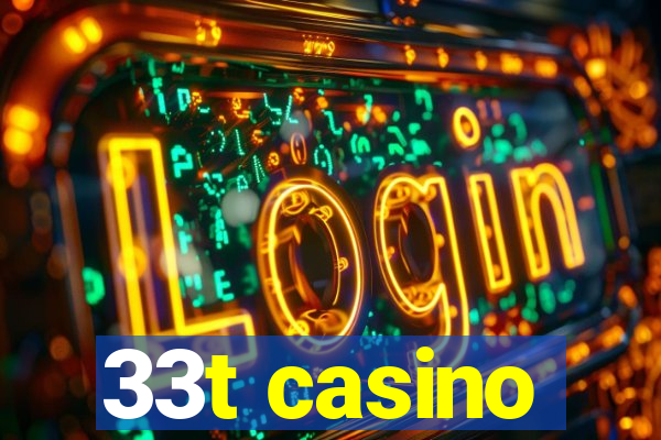 33t casino