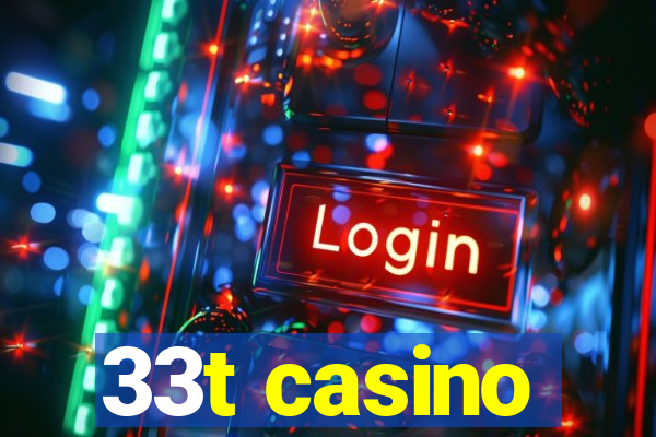 33t casino