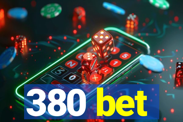 380 bet