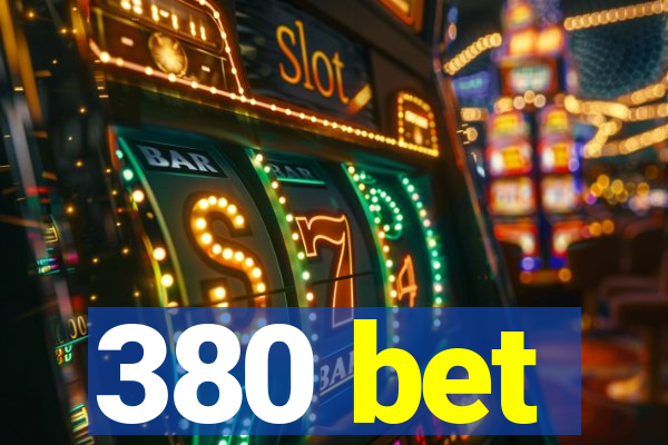 380 bet