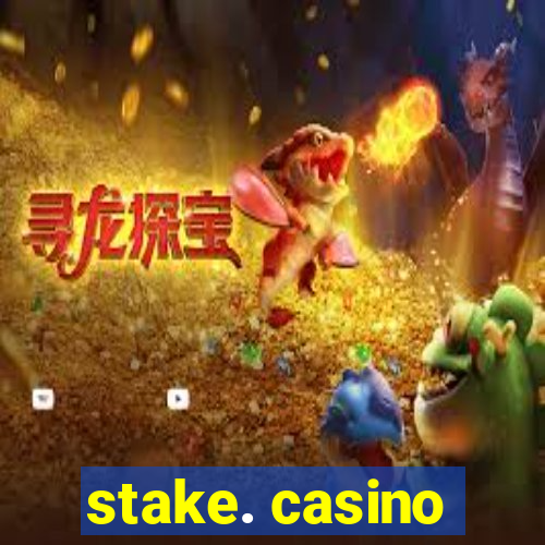 stake. casino