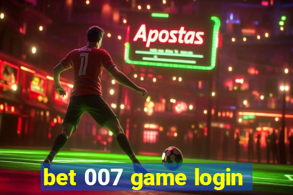 bet 007 game login