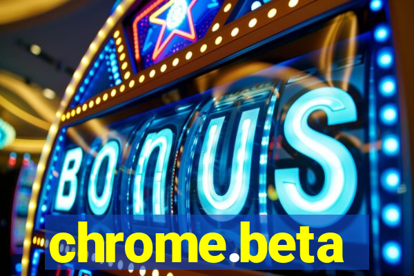 chrome.beta