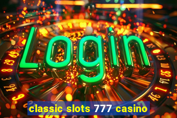 classic slots 777 casino