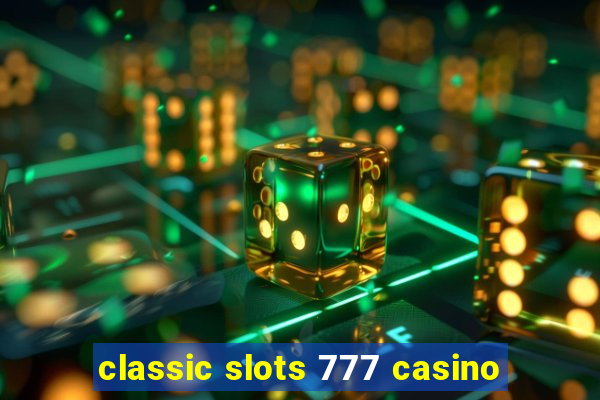 classic slots 777 casino