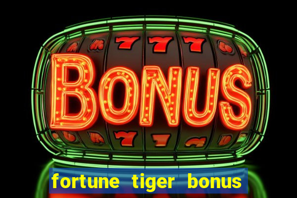 fortune tiger bonus 10 reais