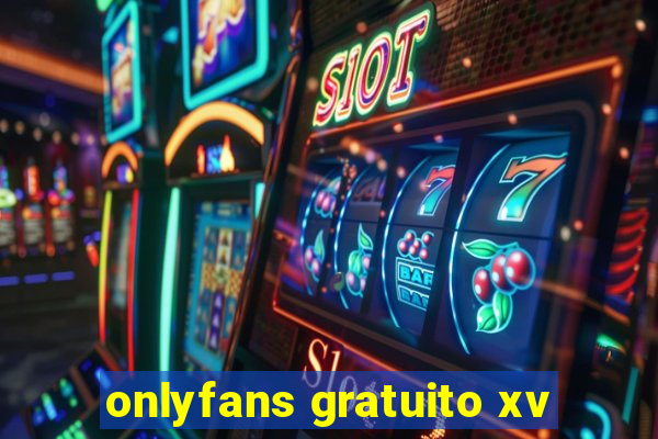 onlyfans gratuito xv