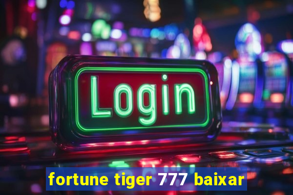 fortune tiger 777 baixar