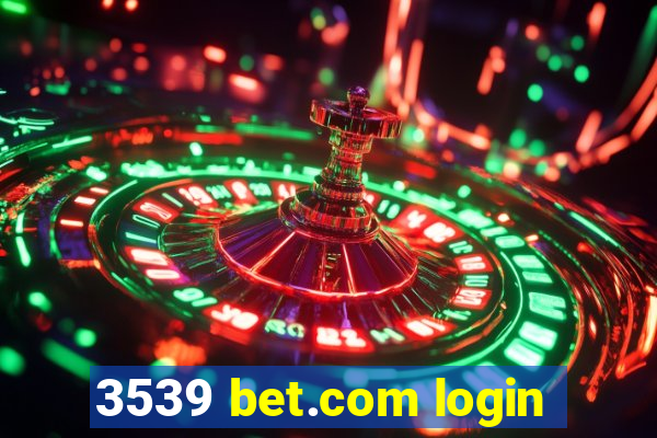 3539 bet.com login