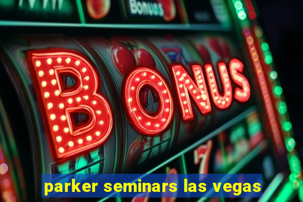 parker seminars las vegas