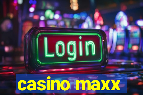 casino maxx