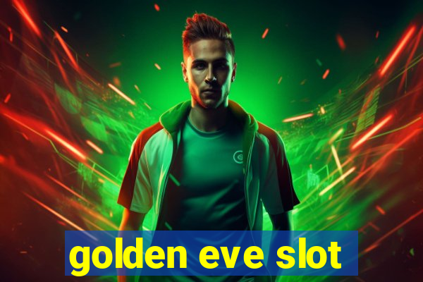 golden eve slot