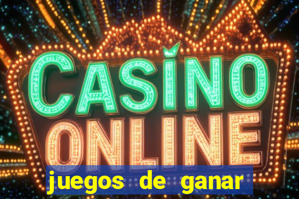 juegos de ganar dinero real chile