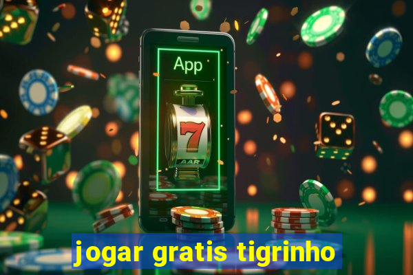 jogar gratis tigrinho