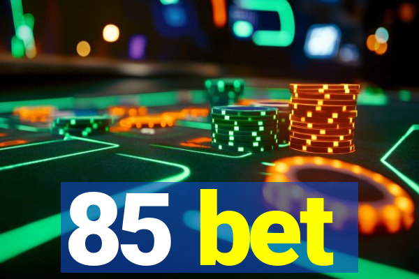 85 bet