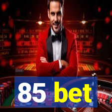 85 bet