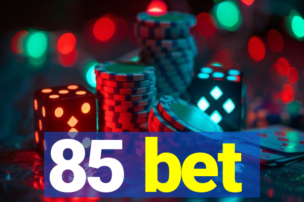 85 bet