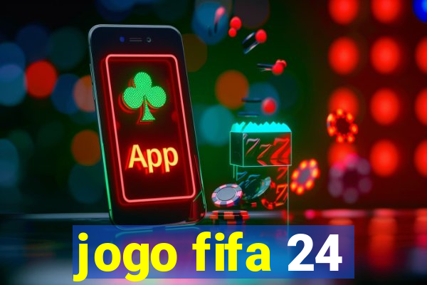 jogo fifa 24