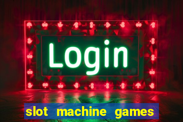 slot machine games to download