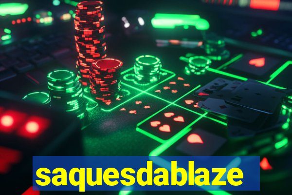 saquesdablaze