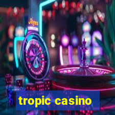 tropic casino