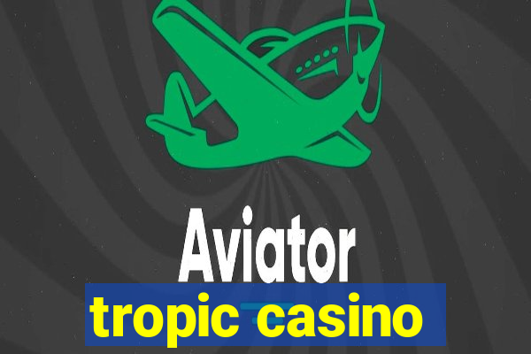 tropic casino