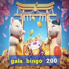 gala bingo 200 free spins