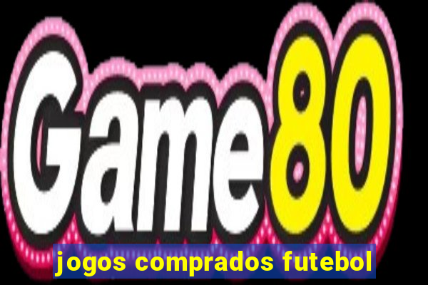 jogos comprados futebol